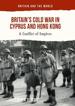 Britain¿s Cold War in Cyprus and Hong Kong - Sutton, Christopher