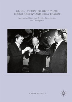 Global Visions of Olof Palme, Bruno Kreisky and Willy Brandt - Vivekanandan, B.