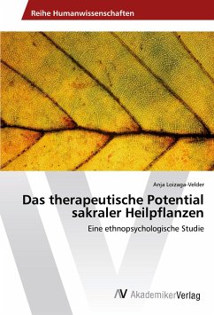 Das therapeutische Potential sakraler Heilpflanzen - Loizaga-Velder, Anja