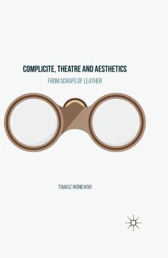 Complicite, Theatre and Aesthetics - Wisniewski, Tomasz