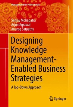 Designing Knowledge Management-Enabled Business Strategies - Mohapatra, Sanjay;Agrawal, Arjun;Satpathy, Anurag