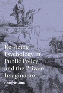 Re-sizing Psychology in Public Policy and the Private Imagination - Furlong, Mark
