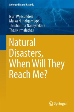 Natural Disasters, When Will They Reach Me? - Wijesundera, Isuri;Halgamuge, Malka N;Nanayakkara, Thrishantha