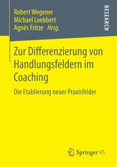 Zur Differenzierung von Handlungsfeldern im Coaching - Wegener, Robert;Loebbert, Michael