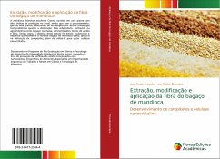 Extração, modificação e aplicação da fibra do bagaço de mandioca - Travalini, Ana Paula;Demiate, Ivo Mottin