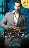 Wild Revenge: The Dangerous Jacob Wilde / The Ruthless Caleb Wilde / The Merciless Travis Wilde (eBook, ePUB)