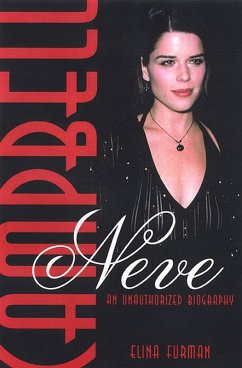 Neve Campbell: An Unauthorized Biography (eBook, ePUB) - Furman, Elina