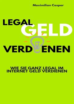 Legal Geld verdienen (eBook, ePUB) - Caspar, Maximilian