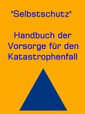 Selbstschutz - Handbuch der Vorsorge für den Katastrophenfall (eBook, ePUB)