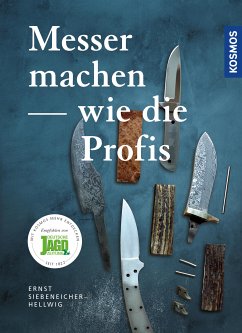 Messer machen wie die Profis (eBook, ePUB) - Siebeneicher-Hellwig, Ernst G.