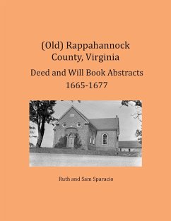 (Old) Rappahannock County, Virginia Deed and Will Book Abstracts 1665-1677 - Sparacio, Ruth; Sparacio, Sam