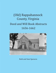 (Old) Rappahannock County, Virginia Deed and Will Book Abstracts 1656-1662 - Sparacio, Ruth; Sparacio, Sam