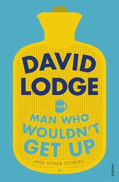 The Man Who Wouldn't Get Up and Other Stories - Lodge, David