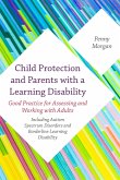 Child Protection and Parents with a Learning Disability: Good Practice for Assessing and Working with Adults - Including Autism Spectrum Disorders and