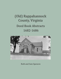 (Old) Rappahannock County, Virginia Deed Book Abstracts 1682-1686 - Sparacio, Ruth; Sparacio, Sam