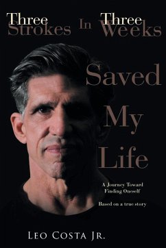 3 Strokes In 3 Weeks Saved My Life - Costa Jr., Leo