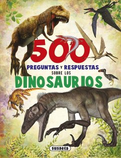 500 preguntas y respuestas sobre los dinosaurios - Arredondo, Francisco