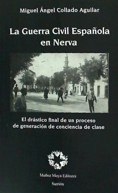 La Guerra Civil española en Nerva : el drástico final de un proceso de generación de conciencia de clase - Collado Aguilar, Miguel Ángel