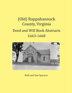 (Old) Rappahannock County, Virginia Deed and Will Book Abstracts 1663-1668 - Sparacio, Ruth; Sparacio, Sam