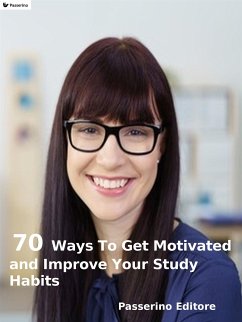 70 ways to get motivated and improve your study habits (eBook, ePUB) - Editore, Passerino