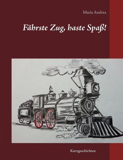 Fährste Zug, haste Spaß! (eBook, ePUB) - Andrea, Maria