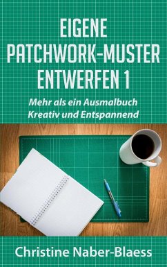 Eigene Patchwork-Muster entwerfen 1 (eBook, ePUB)