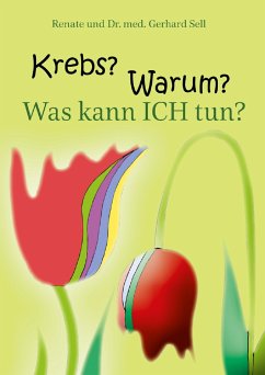 Krebs! Warum? Was kann ich tun? (eBook, ePUB) - Sell, Renate und Gerhard