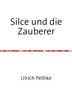 Silce und die Zauberer - Pethke, Ulrich