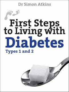 First Steps to living with Diabetes (Types 1 and 2) (eBook, ePUB) - Atkins, Simon