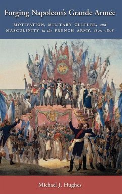 Forging Napoleon's Grande Armee (eBook, PDF) - Hughes, Michael J.
