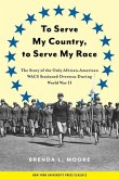 To Serve My Country, to Serve My Race (eBook, PDF) To Serve My Country, to Serve My Race (eBook, PDF)