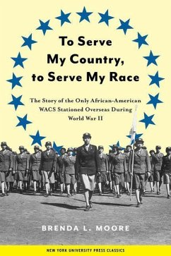 To Serve My Country, to Serve My Race (eBook, PDF) - Moore, Brenda L.