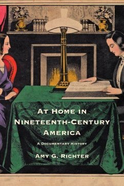 At Home in Nineteenth-Century America (eBook, PDF) - Richter, Amy G.