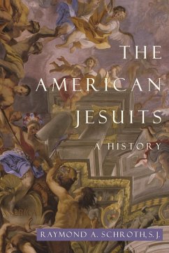 The American Jesuits (eBook, ePUB) - Schroth, Raymond A.