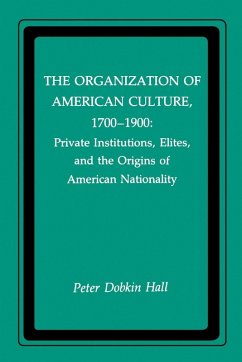 The Organization of American Culture, 1700-1900 (eBook, ePUB) - Hall, Peter D.