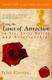 Using the Laws Of Attraction in Sex, Love, Dating & Relationships (eBook, ePUB)