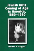 Jewish Girls Coming of Age in America, 1860-1920 (eBook, ePUB)