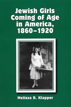 Jewish Girls Coming of Age in America, 1860-1920 (eBook, ePUB) - Klapper, Melissa R.