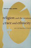 Religion and the Creation of Race and Ethnicity (eBook, PDF)