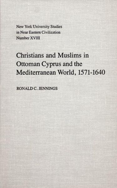 Christians and Muslims in Ottoman Cyprus and the Mediterranean World, 1571-1640 (eBook, PDF)