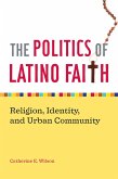The Politics of Latino Faith (eBook, ePUB)