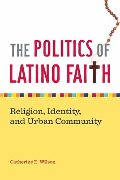 The Politics of Latino Faith (eBook, ePUB) - Wilson, Catherine E.