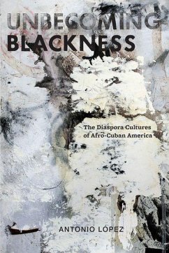 Unbecoming Blackness (eBook, PDF) - Lopez, Antonio