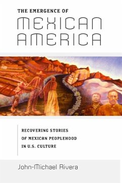 The Emergence of Mexican America (eBook, ePUB) - Rivera, John-Michael