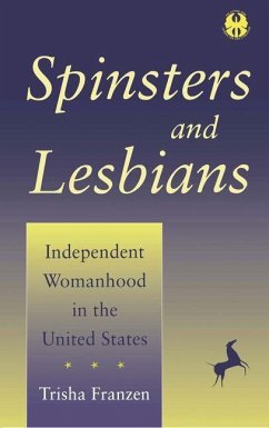 Spinsters and Lesbians (eBook, PDF) - Franzen, Trisha