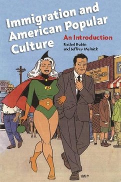 Immigration and American Popular Culture (eBook, ePUB) - Rubin, Rachel Lee; Melnick, Jeffrey