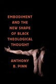 Embodiment and the New Shape of Black Theological Thought (eBook, PDF)
