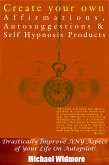 Create Your Own Affirmations, Autosuggestions and Self Hypnosis Products (eBook, ePUB)