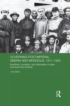 Governing Post-Imperial Siberia and Mongolia, 1911-1924 (eBook, ePUB) - Sablin, Ivan