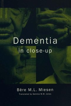 Dementia in Close-Up (eBook, PDF) - Miesen, Bere Dementia in Close-Up (eBook, PDF) - Miesen, Bere